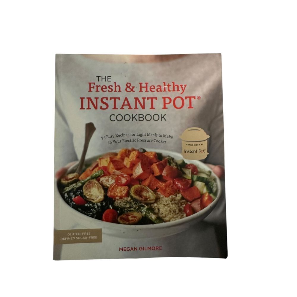 Fresh & Healthy Instant Pot Cookbook Gluten-Free Sugar-Free  by‎ Megan Gilmore